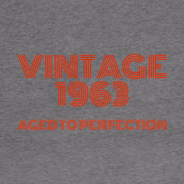 Vintage 1963 Aged to perfection. by MadebyTigger